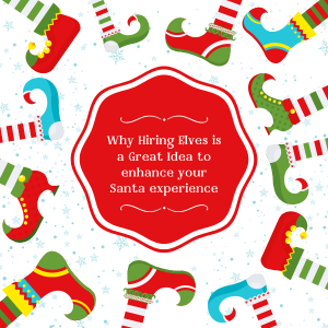 Merry Why Hiring Elves Is A Great Idea To Enhance Your Santa Experience